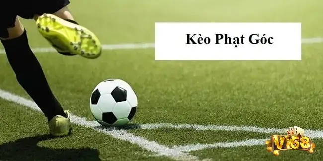 Kèo phạt góc là một trong những loại kèo phụ phổ biến trong cá cược bóng đá hiện nay