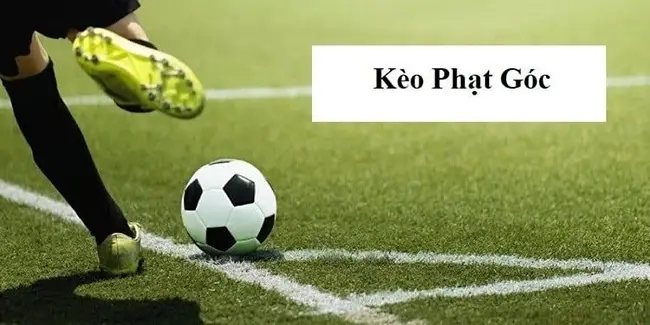 Kèo phạt góc là gì? Hướng dẫn đặt cược corner từ A-Z (2026)